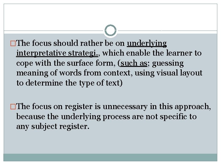 �The focus should rather be on underlying interpretative strategi. , which enable the learner