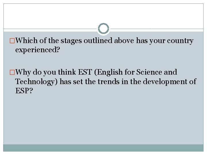 �Which of the stages outlined above has your country experienced? �Why do you think