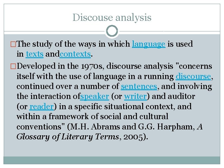 Discouse analysis �The study of the ways in which language is used in texts