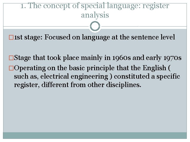 1. The concept of special language: register analysis � 1 st stage: Focused on