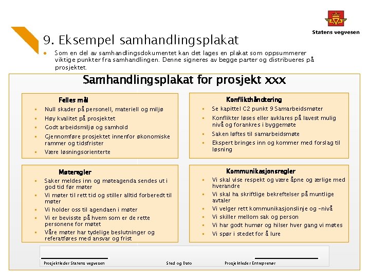 9. Eksempel samhandlingsplakat ● Som en del av samhandlingsdokumentet kan det lages en plakat 9. Eksempel samhandlingsplakat ● Som en del av samhandlingsdokumentet kan det lages en plakat
