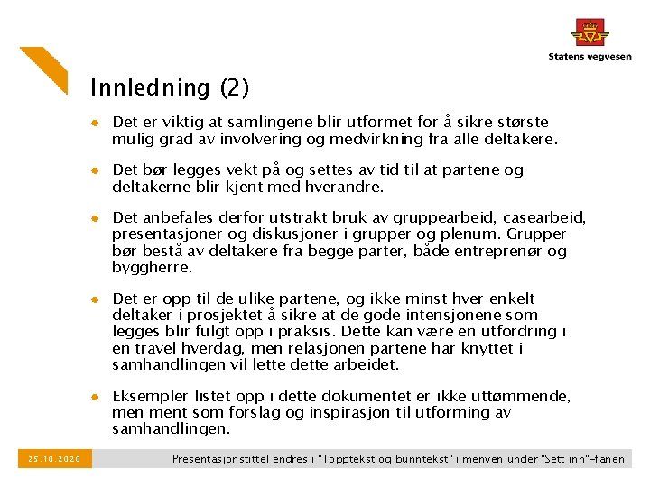Innledning (2) ● Det er viktig at samlingene blir utformet for å sikre største Innledning (2) ● Det er viktig at samlingene blir utformet for å sikre største