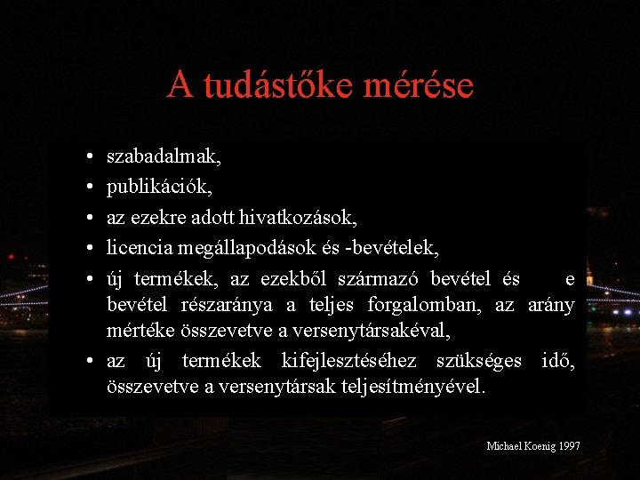 A tudástőke mérése • • • szabadalmak, publikációk, az ezekre adott hivatkozások, licencia megállapodások