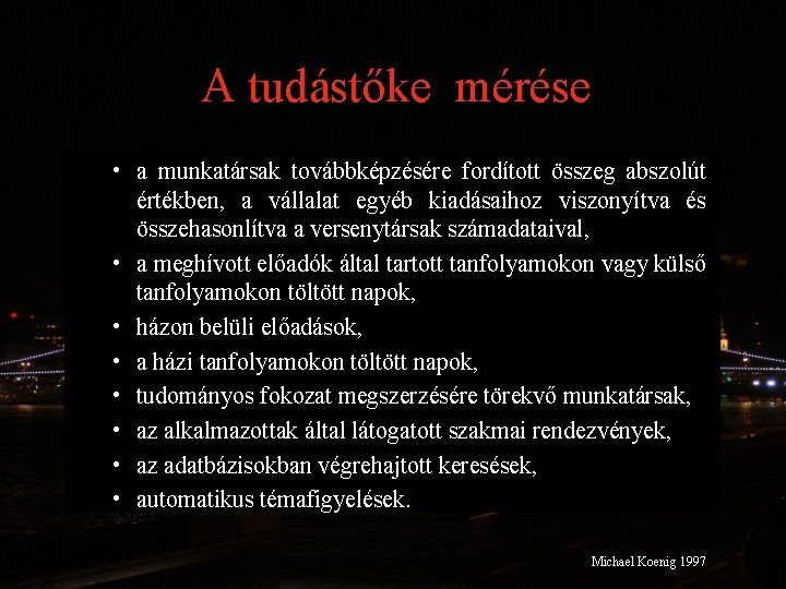 A tudástőke mérése • a munkatársak továbbképzésére fordított összeg abszolút értékben, a vállalat egyéb