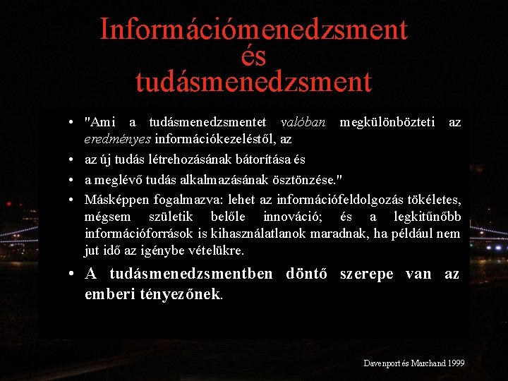 Információmenedzsment és tudásmenedzsment • "Ami a tudásmenedzsmentet valóban megkülönbözteti az eredményes információkezeléstől, az •