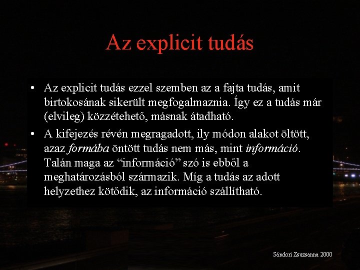 Az explicit tudás • Az explicit tudás ezzel szemben az a fajta tudás, amit