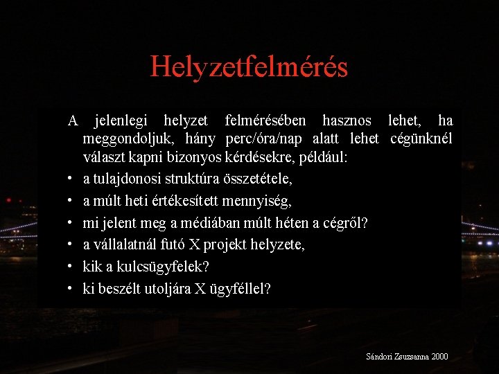 Helyzetfelmérés A • • • jelenlegi helyzet felmérésében hasznos lehet, ha meggondoljuk, hány perc/óra/nap