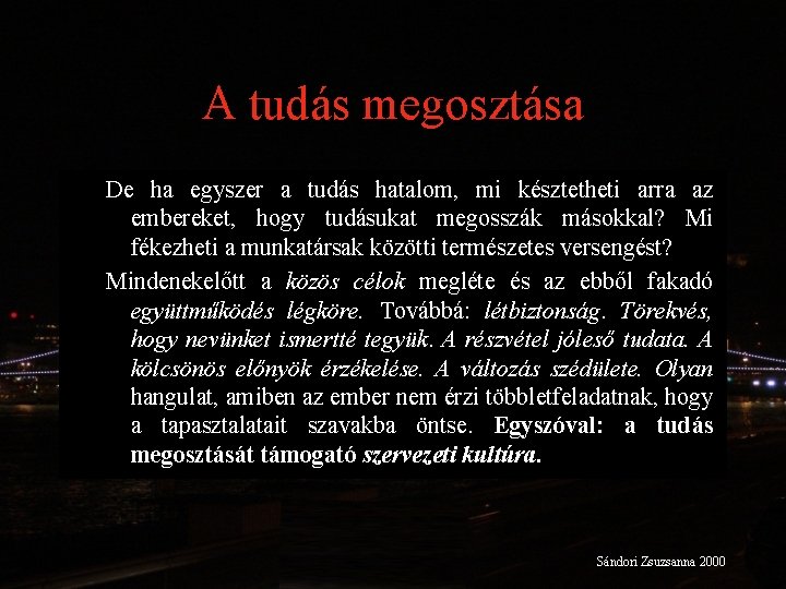 A tudás megosztása De ha egyszer a tudás hatalom, mi késztetheti arra az embereket,