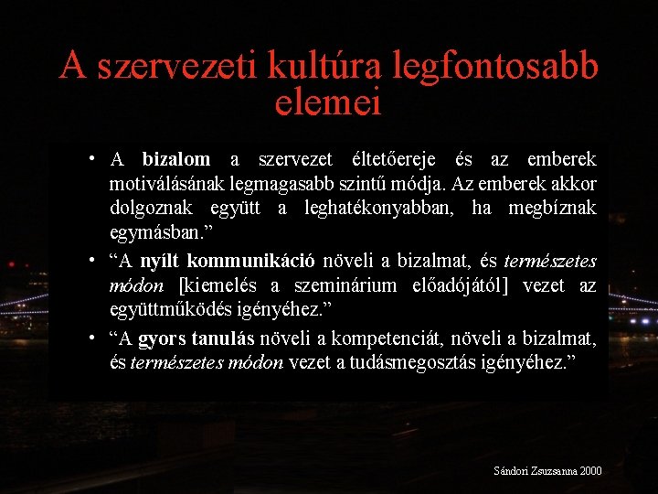 A szervezeti kultúra legfontosabb elemei • A bizalom a szervezet éltetőereje és az emberek