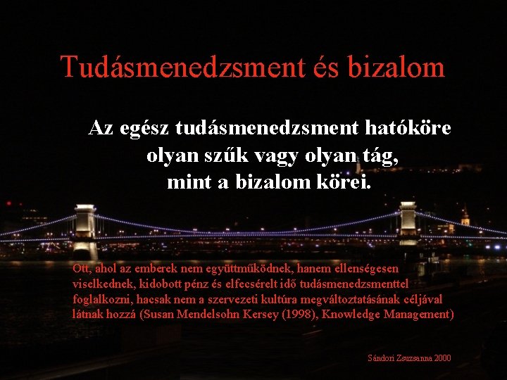 Tudásmenedzsment és bizalom Az egész tudásmenedzsment hatóköre olyan szűk vagy olyan tág, mint a