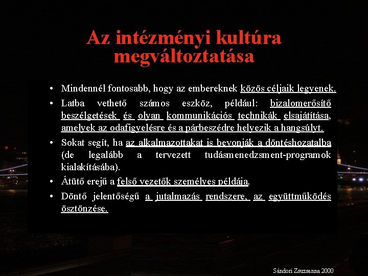 Az intézményi kultúra megváltoztatása • Mindennél fontosabb, hogy az embereknek közös céljaik legyenek. •