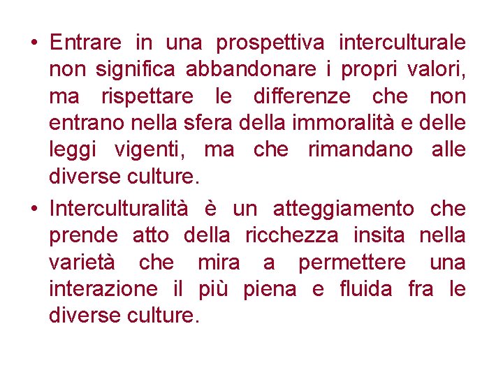  • Entrare in una prospettiva interculturale non significa abbandonare i propri valori, ma