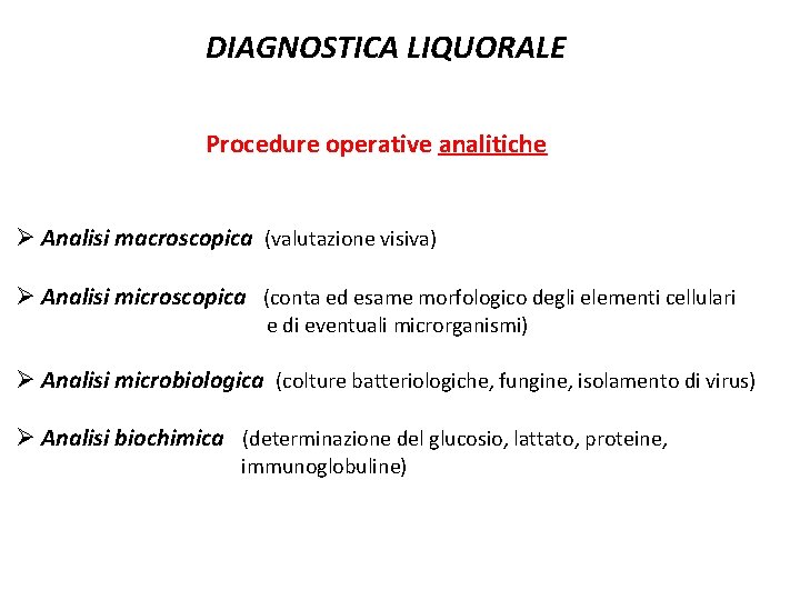 DIAGNOSTICA LIQUORALE Procedure operative analitiche Ø Analisi macroscopica (valutazione visiva) Ø Analisi microscopica (conta