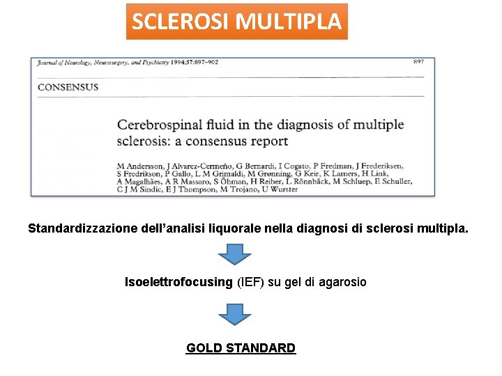 SCLEROSI MULTIPLA Standardizzazione dell’analisi liquorale nella diagnosi di sclerosi multipla. Isoelettrofocusing (IEF) su gel