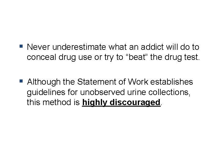 § Never underestimate what an addict will do to conceal drug use or try