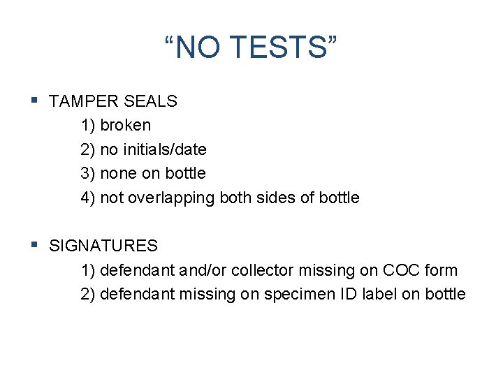“NO TESTS” § TAMPER SEALS 1) broken 2) no initials/date 3) none on bottle