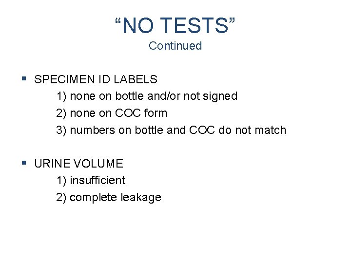 “NO TESTS” Continued § SPECIMEN ID LABELS 1) none on bottle and/or not signed