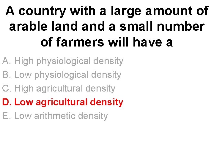 A country with a large amount of arable land a small number of farmers