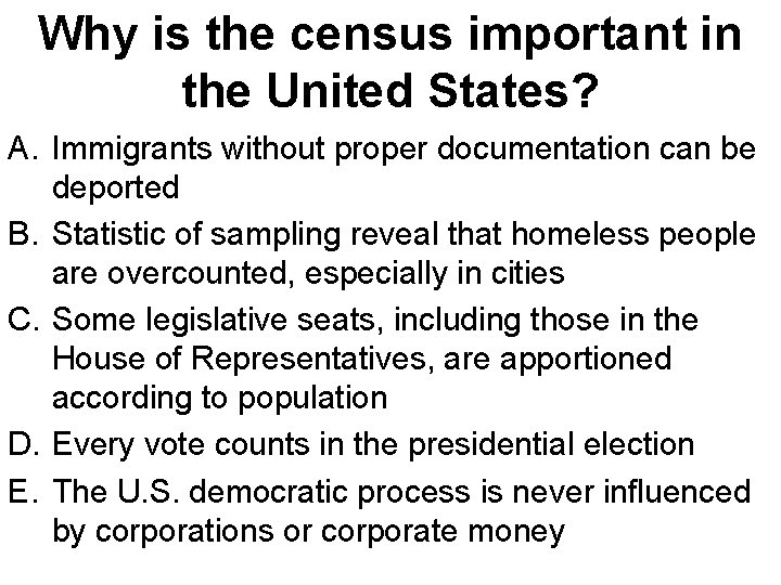 Why is the census important in the United States? A. Immigrants without proper documentation
