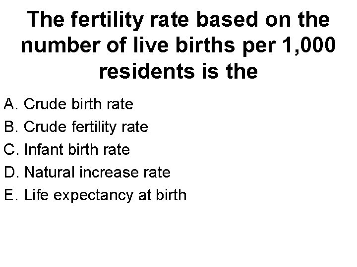The fertility rate based on the number of live births per 1, 000 residents