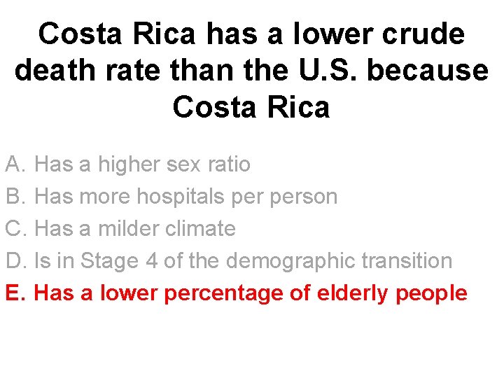 Costa Rica has a lower crude death rate than the U. S. because Costa