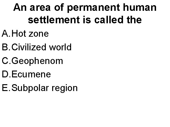 An area of permanent human settlement is called the A. Hot zone B. Civilized