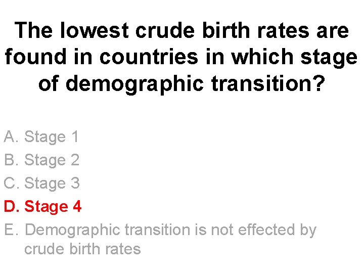 The lowest crude birth rates are found in countries in which stage of demographic