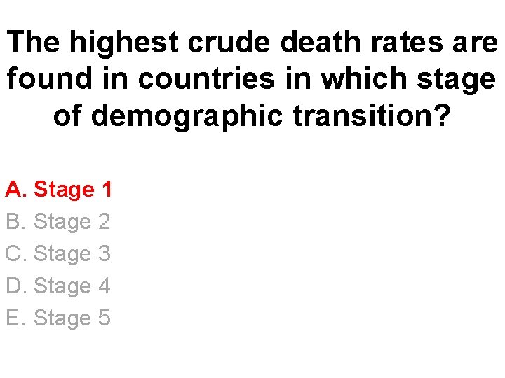 The highest crude death rates are found in countries in which stage of demographic