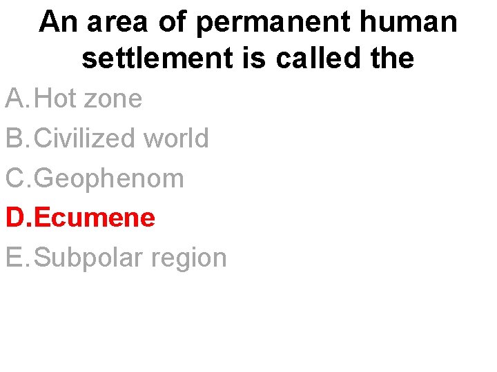 An area of permanent human settlement is called the A. Hot zone B. Civilized