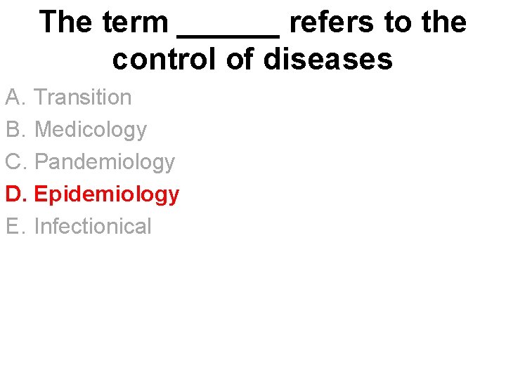 The term ______ refers to the control of diseases A. Transition B. Medicology C.