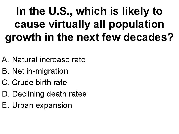 In the U. S. , which is likely to cause virtually all population growth