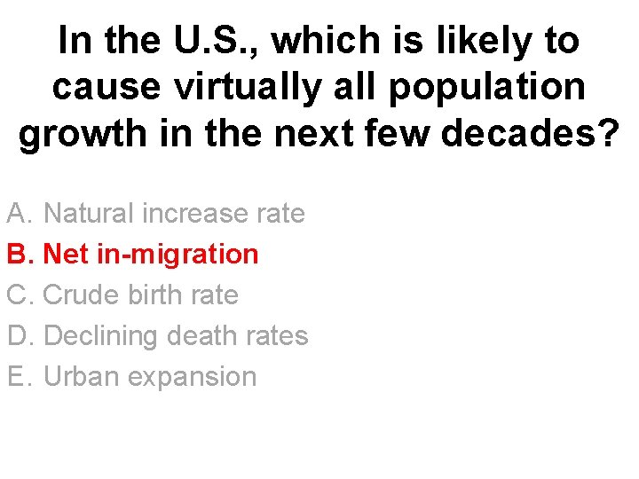 In the U. S. , which is likely to cause virtually all population growth