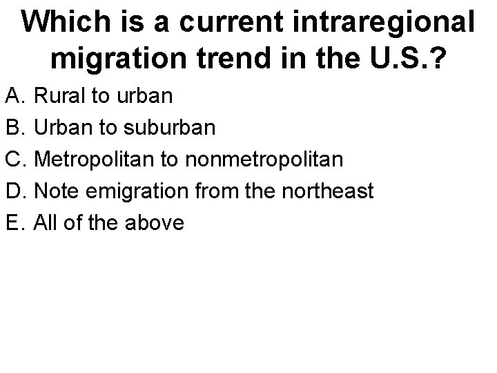 Which is a current intraregional migration trend in the U. S. ? A. Rural