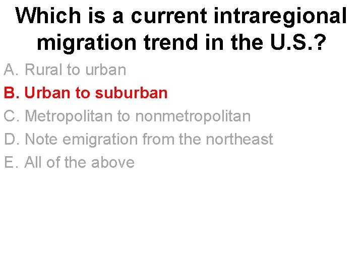 Which is a current intraregional migration trend in the U. S. ? A. Rural