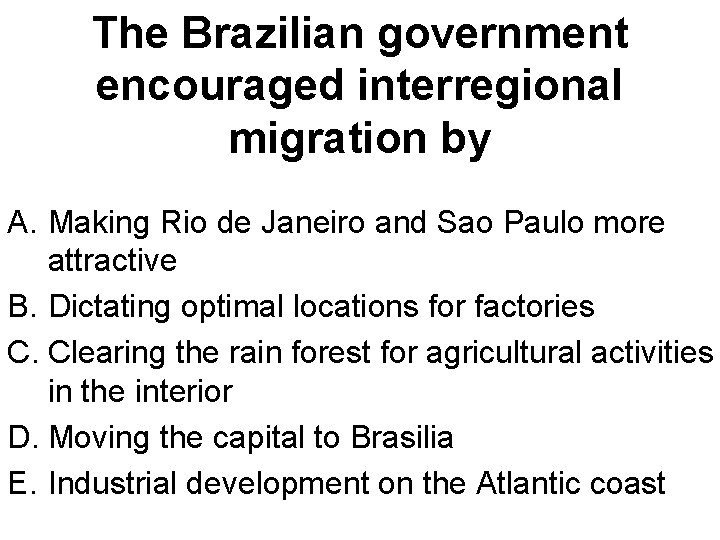 The Brazilian government encouraged interregional migration by A. Making Rio de Janeiro and Sao