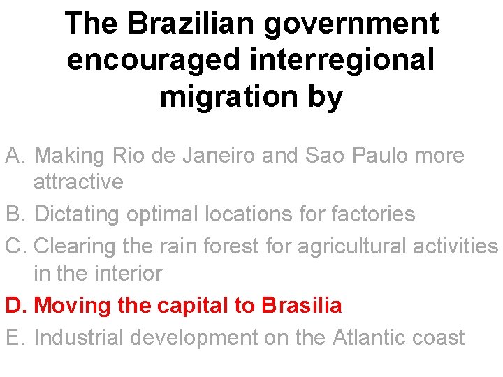 The Brazilian government encouraged interregional migration by A. Making Rio de Janeiro and Sao