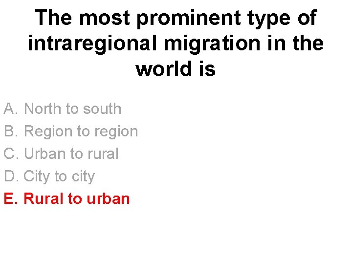 The most prominent type of intraregional migration in the world is A. North to