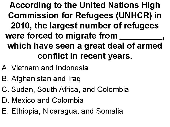 According to the United Nations High Commission for Refugees (UNHCR) in 2010, the largest