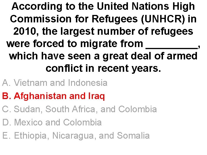 According to the United Nations High Commission for Refugees (UNHCR) in 2010, the largest