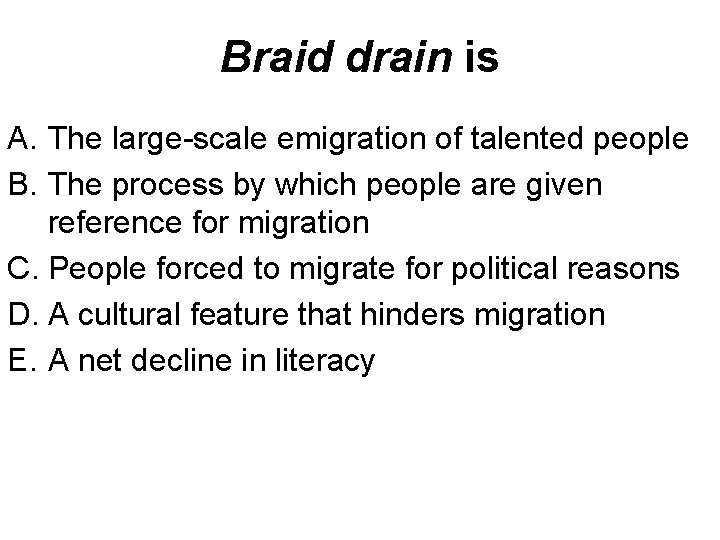 Braid drain is A. The large-scale emigration of talented people B. The process by