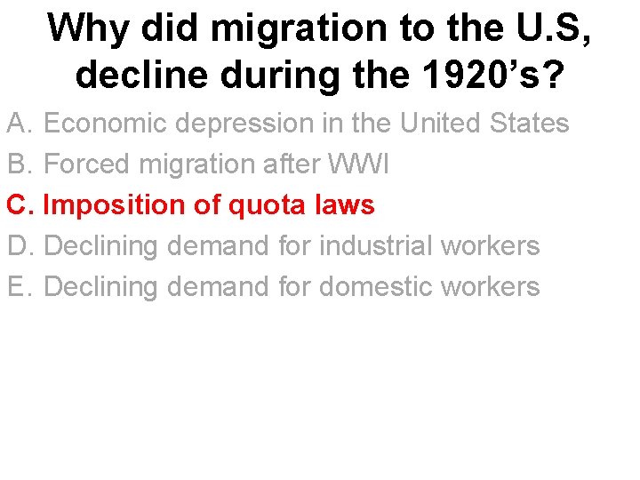 Why did migration to the U. S, decline during the 1920’s? A. Economic depression