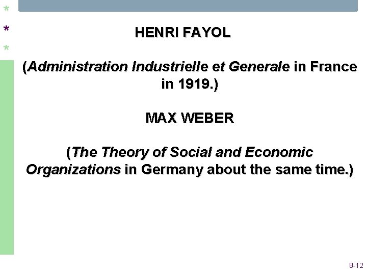 * * * HENRI FAYOL (Administration Industrielle et Generale in France in 1919. ) * * * HENRI FAYOL (Administration Industrielle et Generale in France in 1919. )