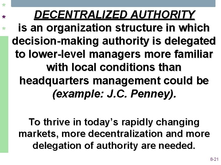 * * * DECENTRALIZED AUTHORITY is an organization structure in which decision making authority * * * DECENTRALIZED AUTHORITY is an organization structure in which decision making authority