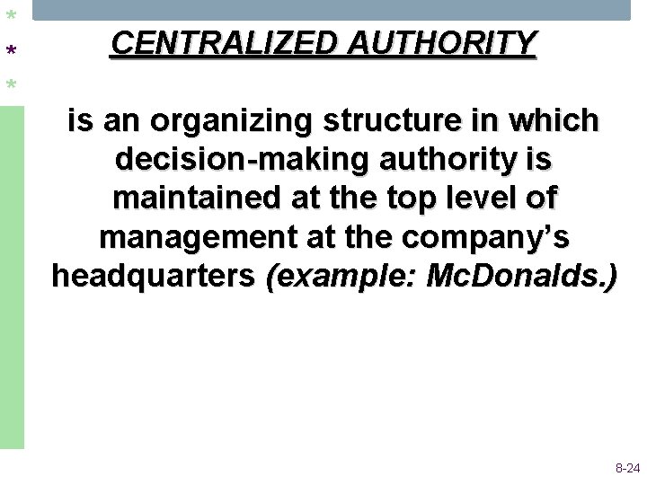* * * CENTRALIZED AUTHORITY is an organizing structure in which decision making authority * * * CENTRALIZED AUTHORITY is an organizing structure in which decision making authority