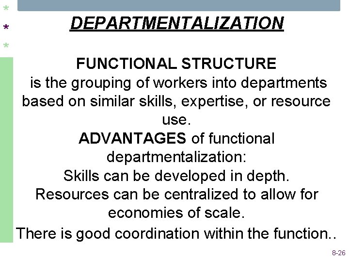 * * * DEPARTMENTALIZATION FUNCTIONAL STRUCTURE is the grouping of workers into departments based * * * DEPARTMENTALIZATION FUNCTIONAL STRUCTURE is the grouping of workers into departments based