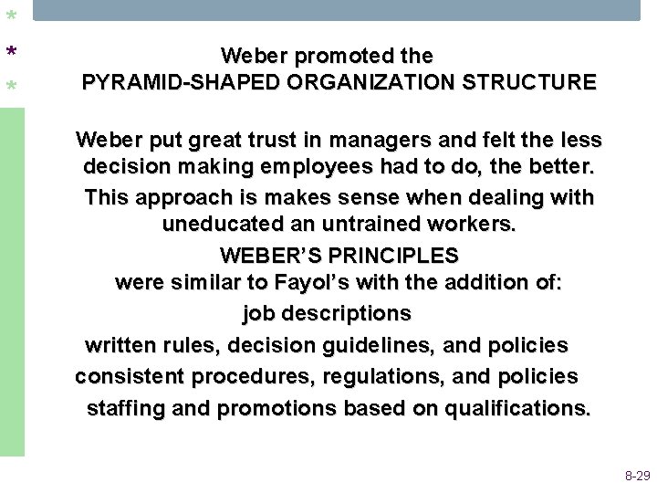 * * * Weber promoted the PYRAMID SHAPED ORGANIZATION STRUCTURE Weber put great trust * * * Weber promoted the PYRAMID SHAPED ORGANIZATION STRUCTURE Weber put great trust