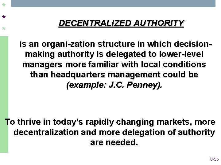 * * * DECENTRALIZED AUTHORITY is an organi zation structure in which decision making * * * DECENTRALIZED AUTHORITY is an organi zation structure in which decision making