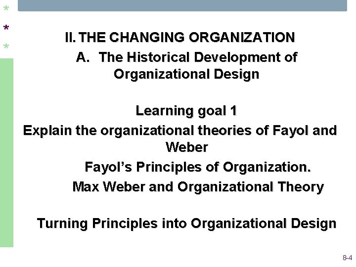 * * * II. THE CHANGING ORGANIZATION A. The Historical Development of Organizational Design * * * II. THE CHANGING ORGANIZATION A. The Historical Development of Organizational Design
