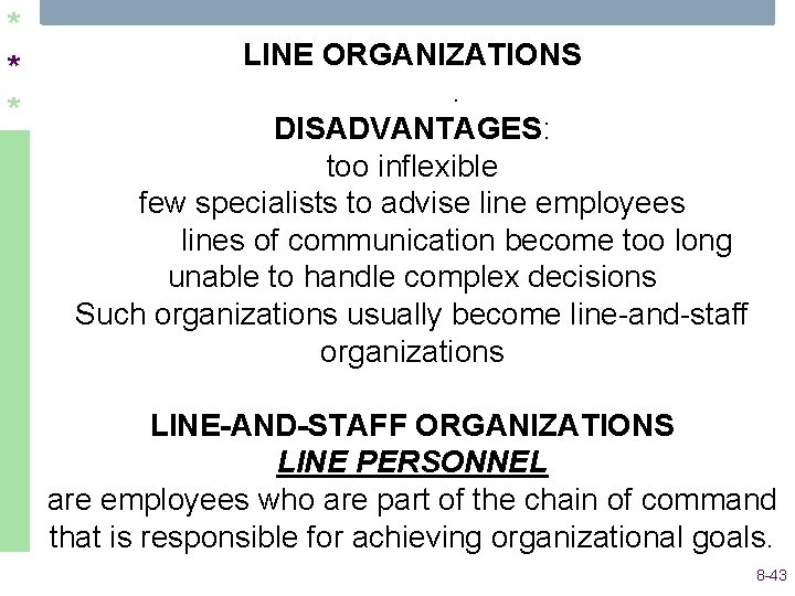 * * * LINE ORGANIZATIONS. DISADVANTAGES: too inflexible few specialists to advise line employees * * * LINE ORGANIZATIONS. DISADVANTAGES: too inflexible few specialists to advise line employees