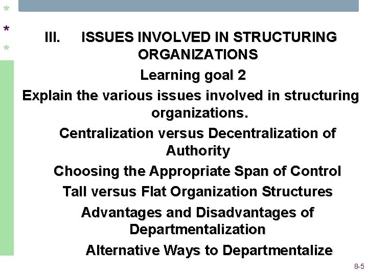 * * * III. ISSUES INVOLVED IN STRUCTURING ORGANIZATIONS Learning goal 2 Explain the * * * III. ISSUES INVOLVED IN STRUCTURING ORGANIZATIONS Learning goal 2 Explain the